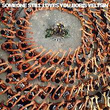 Someone Still Loves You Boris Yeltsin : Let It Sway